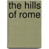 The Hills of Rome door Caroline Vout