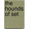 The Hounds of Set door Troy A. Carrington