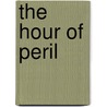 The Hour of Peril by Daniel Stashower