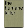 The Humane Killer door Wilfried Kriese