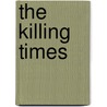 The Killing Times door Morgan Kelley