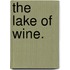 The Lake of Wine.