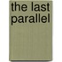 The Last Parallel