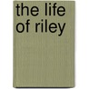 The Life Of Riley by Lenora Worth