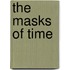 The Masks of Time