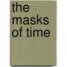 The Masks of Time by Robert Silberberg