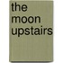 The Moon Upstairs