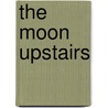 The Moon Upstairs door Marc Teatum