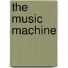 The Music Machine by Curtis Roads
