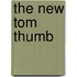 The New Tom Thumb