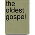 The Oldest Gospel