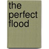 The Perfect Flood door Dr Doug Kroll