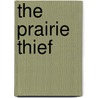 The Prairie Thief door Melissa Wiley
