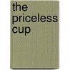The Priceless Cup by Linda Teel