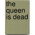 The Queen Is Dead