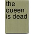 The Queen Is Dead