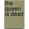 The Queen Is Dead by Kate Locke
