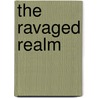 The Ravaged Realm door D. Barkley Briggs