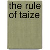The Rule of Taize door Brother Roger