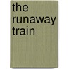 The Runaway Train door Jeanne Willis
