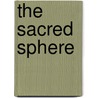 The Sacred Sphere by Paul D. Burley
