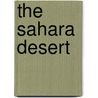 The Sahara Desert by Molly Aloian