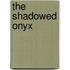 The Shadowed Onyx