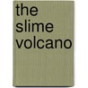 The Slime Volcano door H. Badger