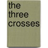 The Three Crosses door James W. (James William) Falconer