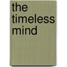 The Timeless Mind door Kathleen Fraser