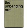 The Unbending Arm by Ryan Wilcox