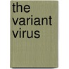 The Variant Virus by G.A. Mohr