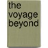 The Voyage Beyond