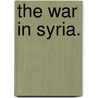 The War in Syria. by Charles Napier