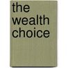 The Wealth Choice door Dennis Kimbro