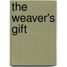 The Weaver's Gift by M.S. Tichenor