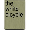 The White Bicycle door Beverley Brenna