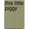 This Little Piggy by Marina Le Ray