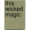 This Wicked Magic door Michelle Hauf