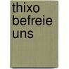 Thixo Befreie Uns door Peter Johann