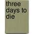 Three Days to Die
