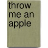 Throw Me an Apple door Christine Wright