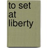 To Set at Liberty door Delwin Brown