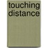 Touching Distance