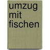 Umzug mit Fischen door Matthias Neumann