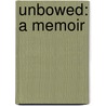 Unbowed: A Memoir by Wangari Muta Maathai