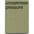 Uncommon Pleasure