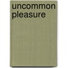 Uncommon Pleasure door Anne Calhoun
