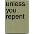 Unless You Repent
