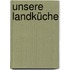 Unsere Landküche